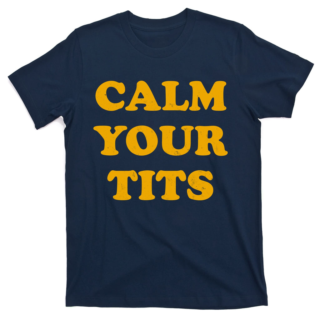 Funny Calm Your Tits T-Shirt