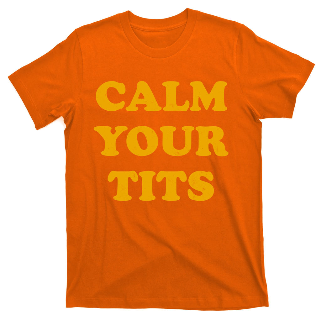 Funny Calm Your Tits T-Shirt
