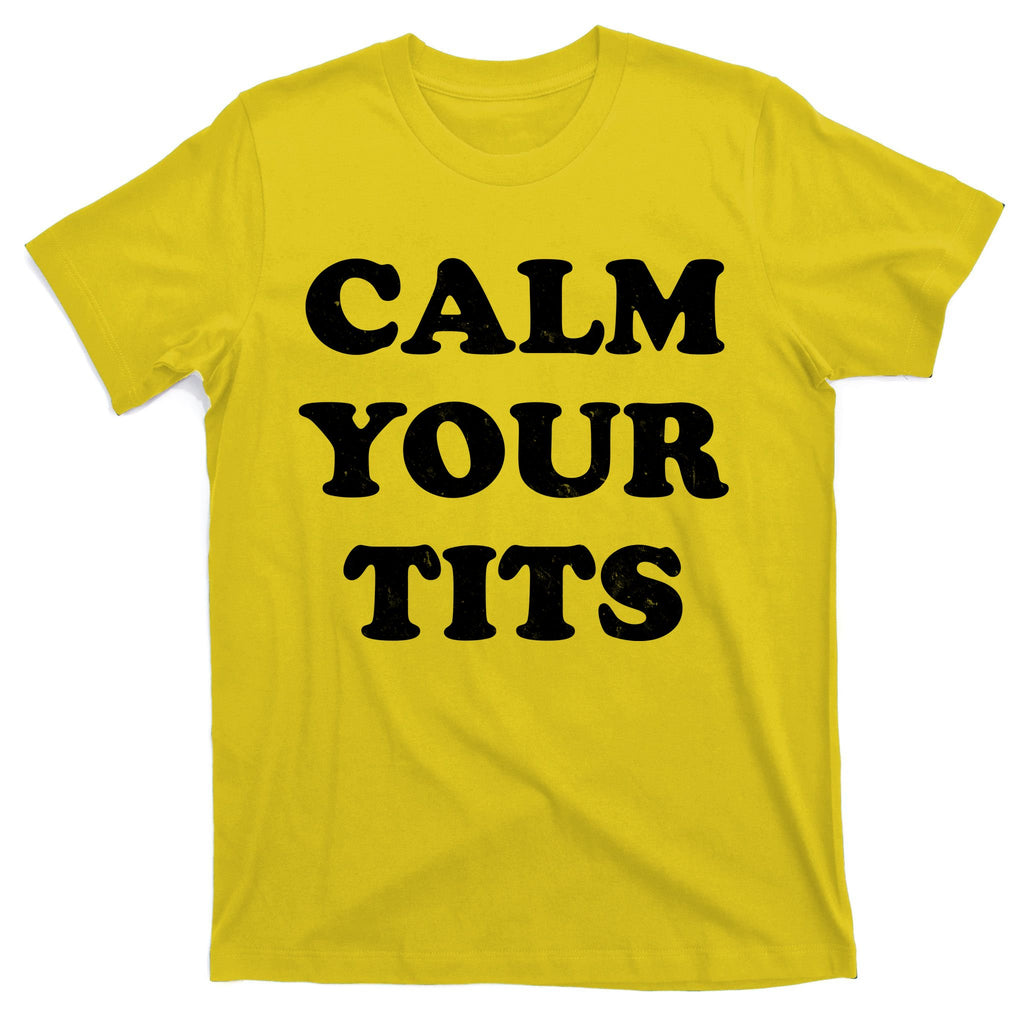 Funny Calm Your Tits T-Shirt