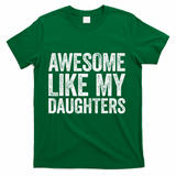 Awesome Like My Daughters Dad Fathers Day T-Shirt