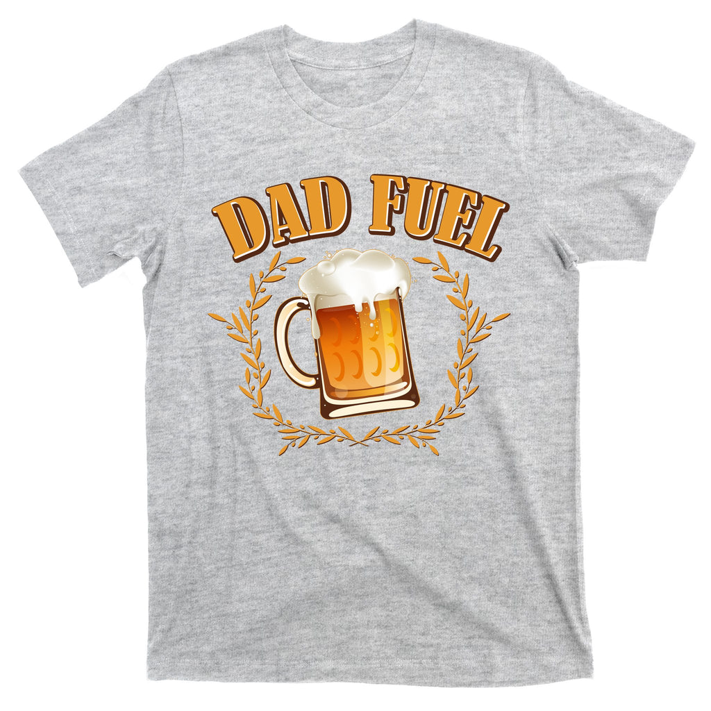 Funny Dad Fuel Beer Lover T-Shirt