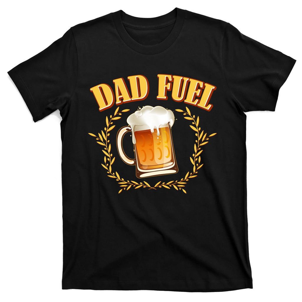 Funny Dad Fuel Beer Lover T-Shirt