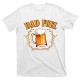 Funny Dad Fuel Beer Lover T-Shirt