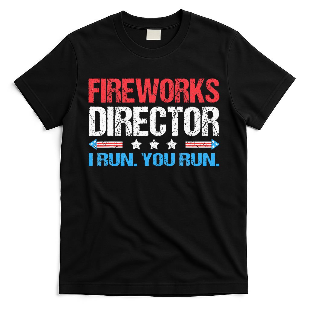 Fireworks Director I Run You Run Funny 4th Of July T-Shirt