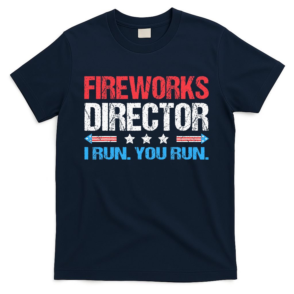 Fireworks Director I Run You Run Funny 4th Of July T-Shirt
