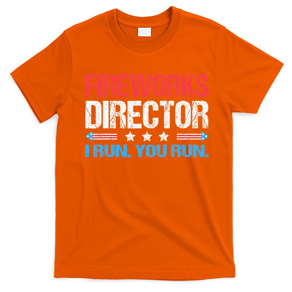 Fireworks Director I Run You Run Funny 4th Of July T-Shirt