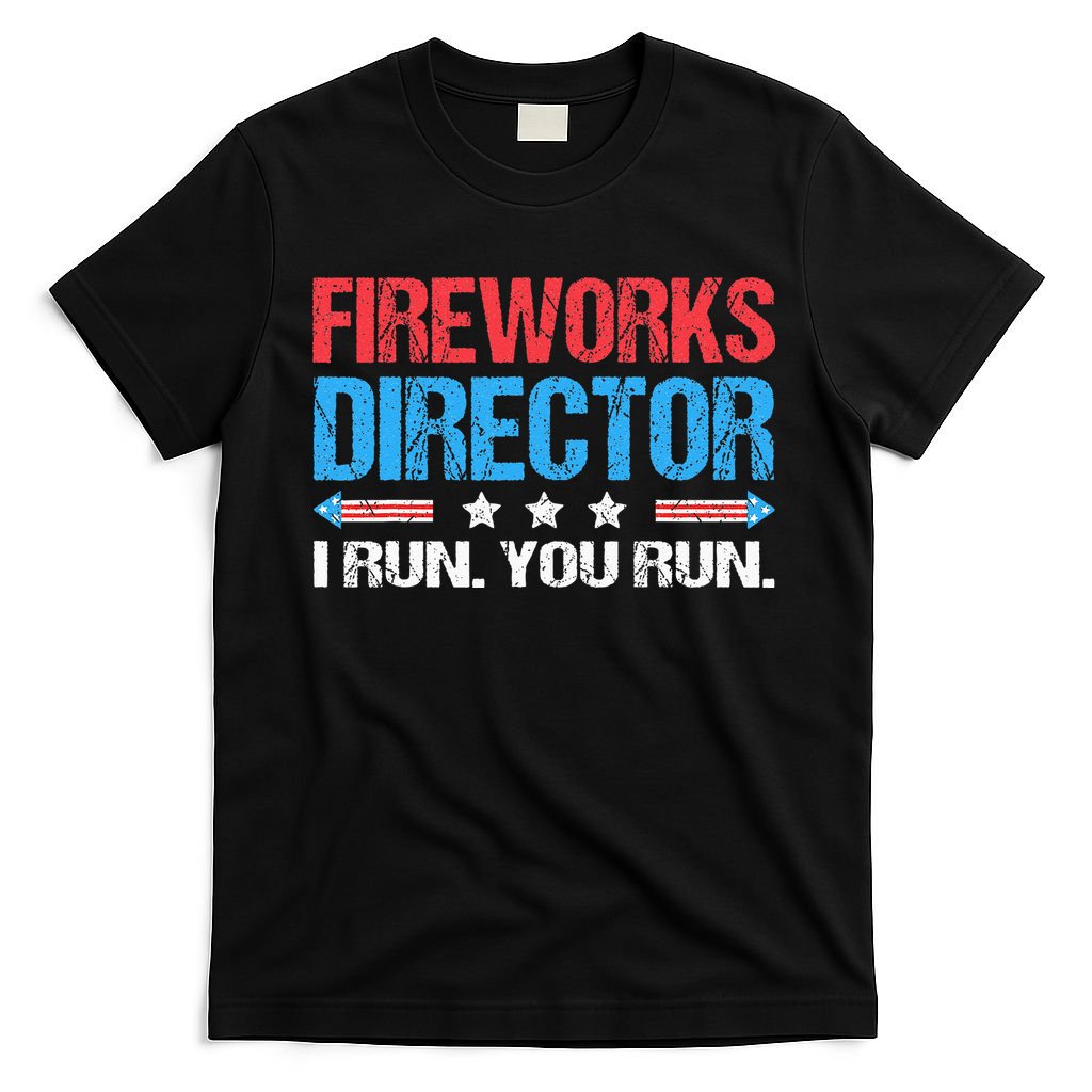 Fireworks Director I Run You Run Funny 4th Of July T-Shirt