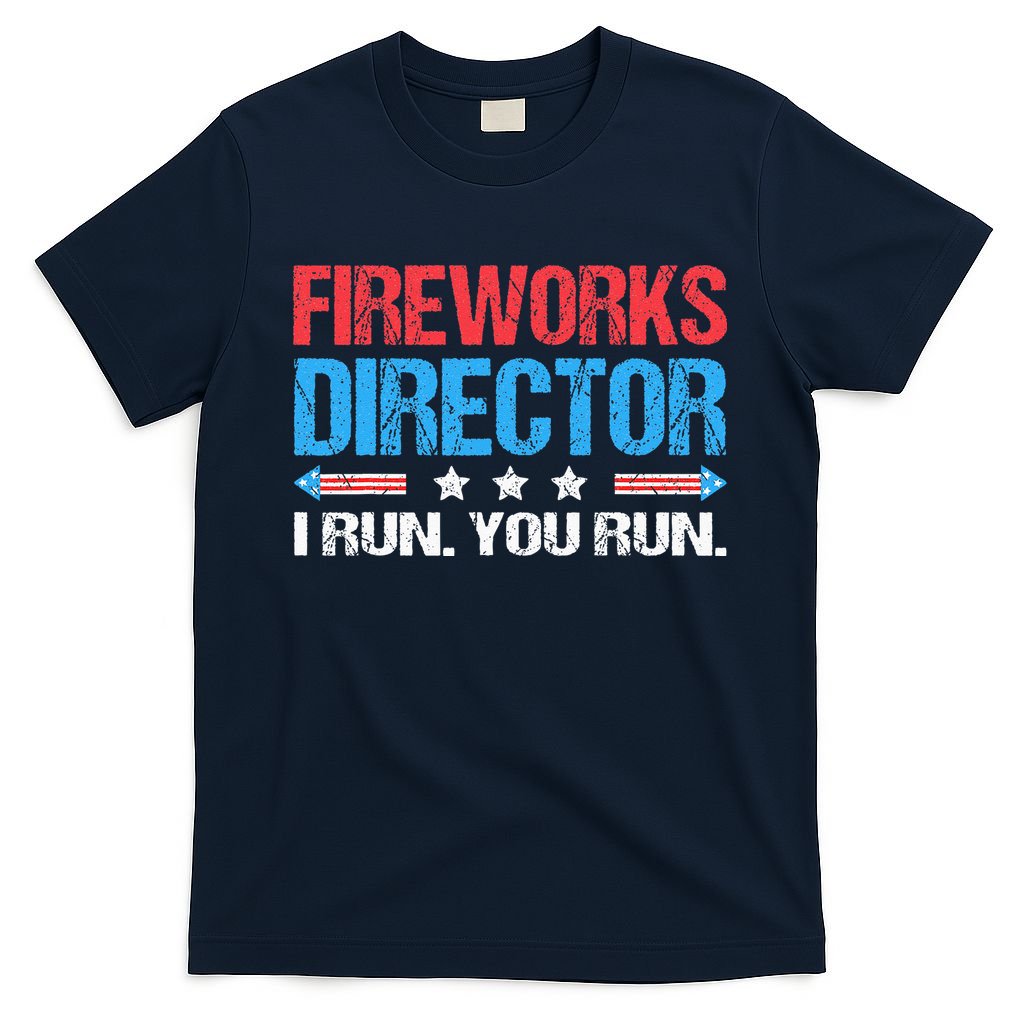 Fireworks Director I Run You Run Funny 4th Of July T-Shirt