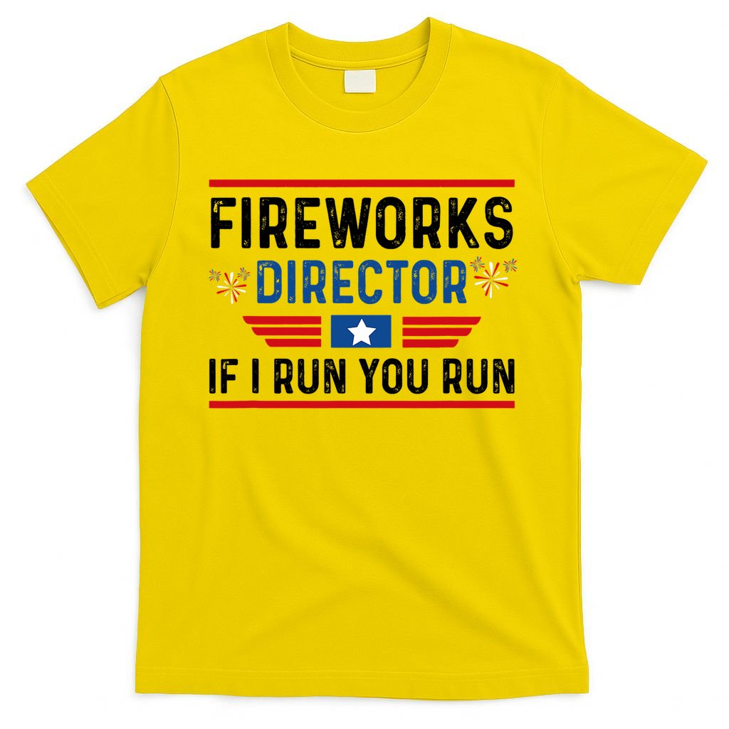 Fireworks Director If I Run You Run 4th Of July T-Shirt
