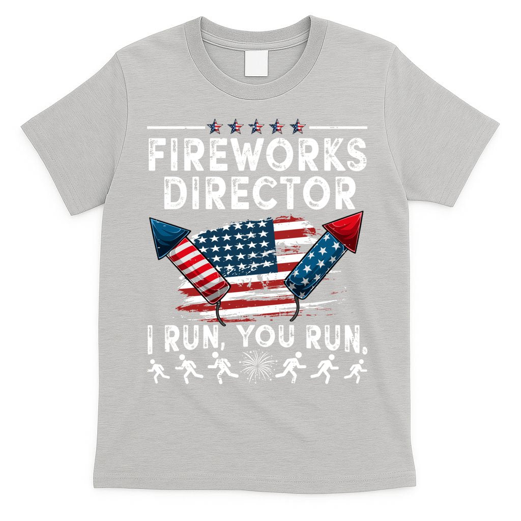 Fireworks Director I Run You Run Flag Funny 4th Of July T-Shirt