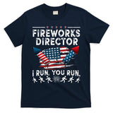 Fireworks Director I Run You Run Flag Funny 4th Of July T-Shirt