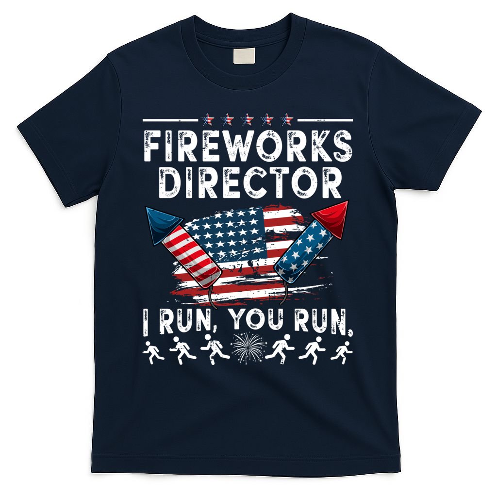 Fireworks Director I Run You Run Flag Funny 4th Of July T-Shirt