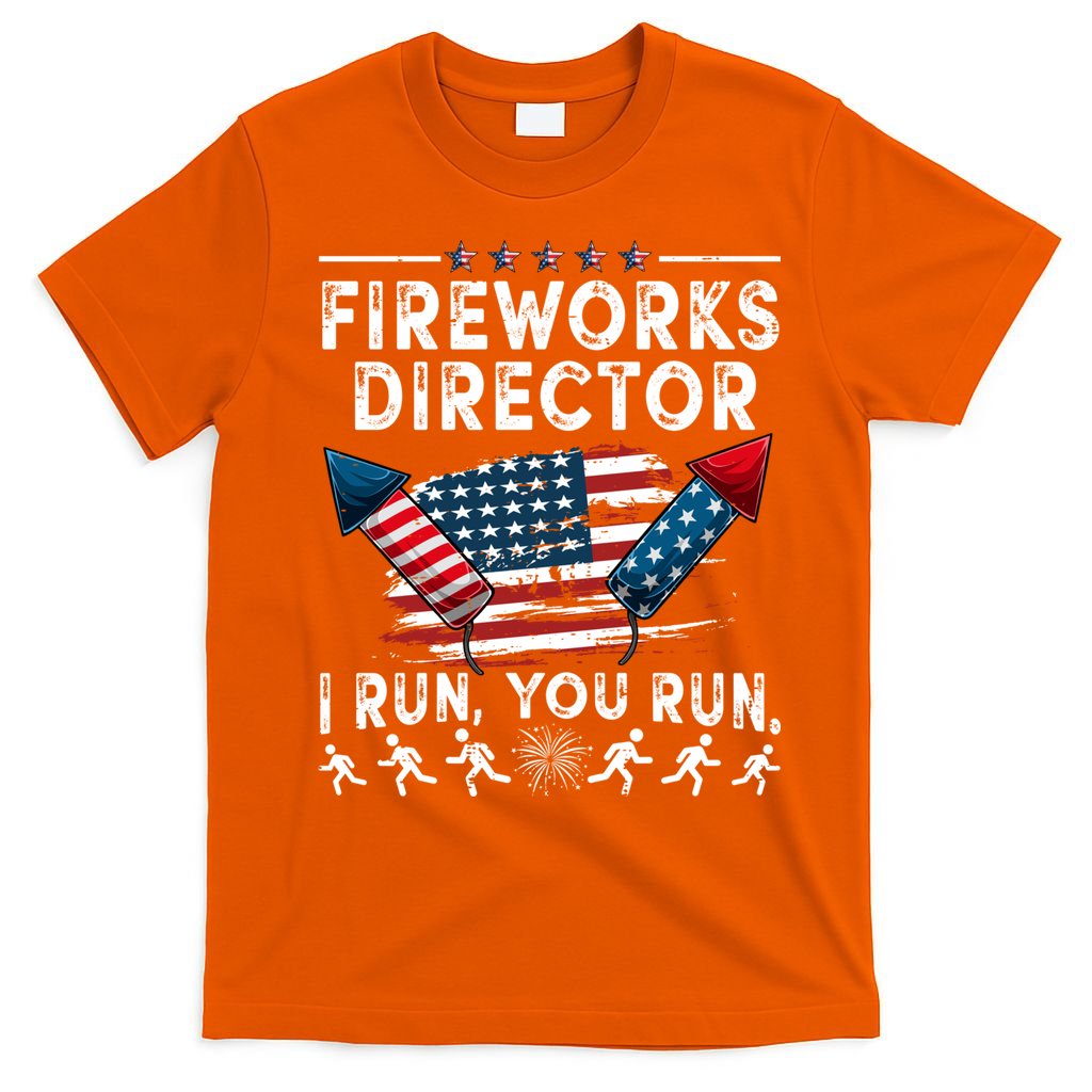 Fireworks Director I Run You Run Flag Funny 4th Of July T-Shirt