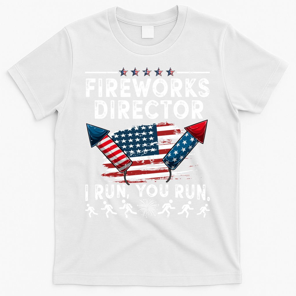 Fireworks Director I Run You Run Flag Funny 4th Of July T-Shirt