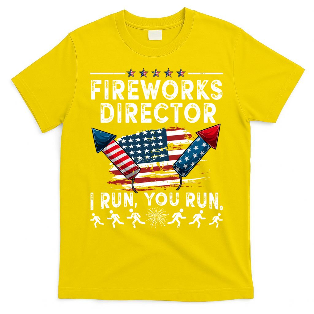 Fireworks Director I Run You Run Flag Funny 4th Of July T-Shirt