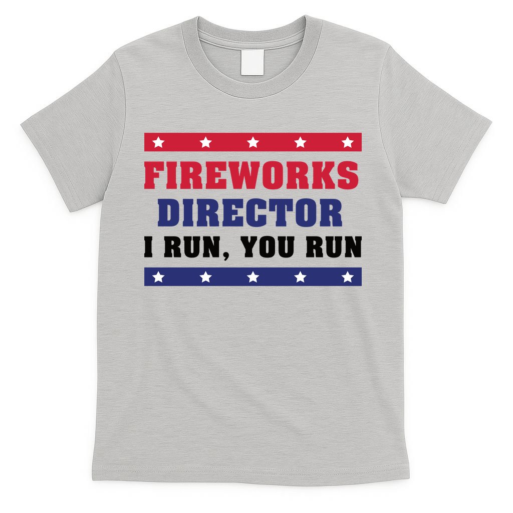 Fireworks Director I Run You Run | 4th Of July T-Shirt