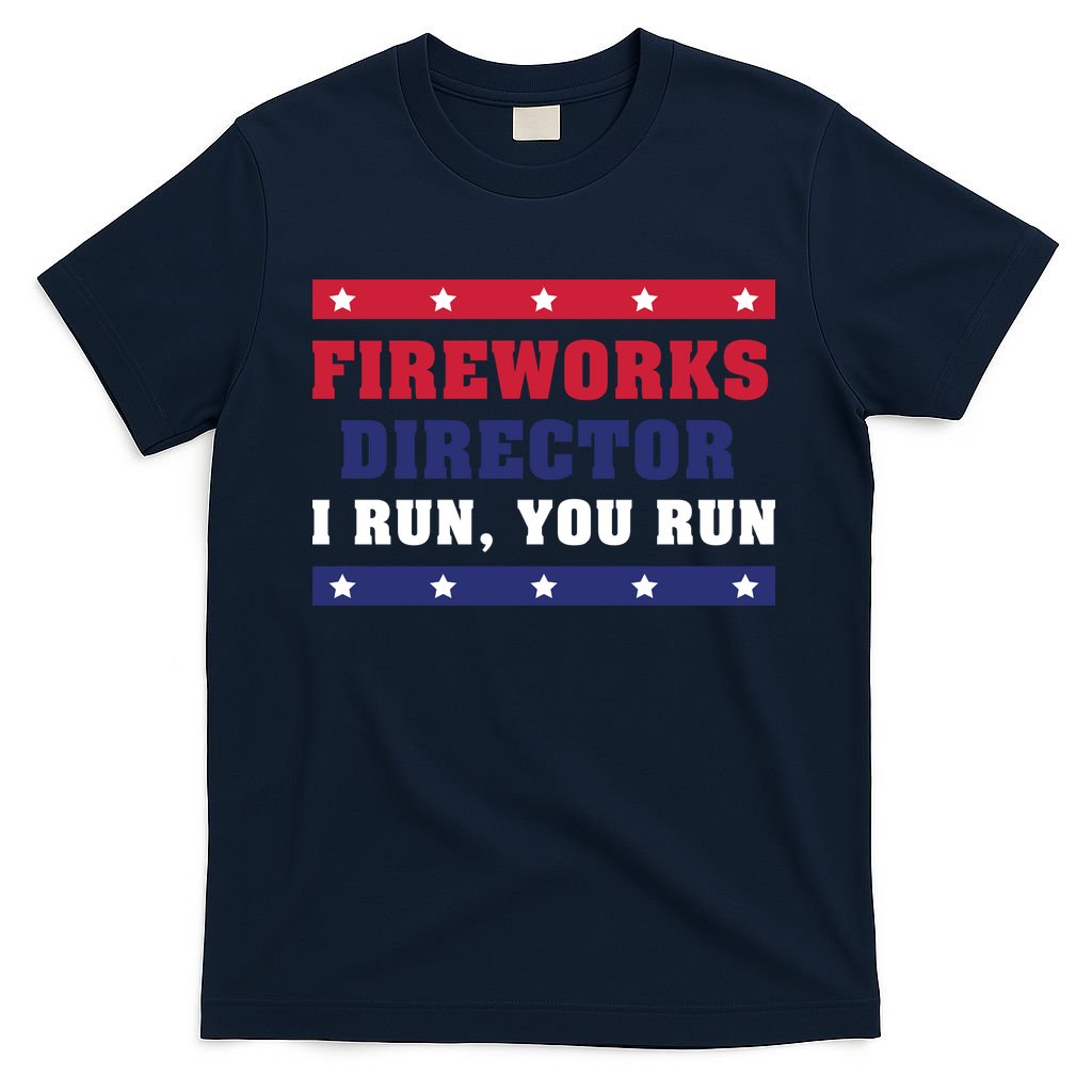 Fireworks Director I Run You Run | 4th Of July T-Shirt