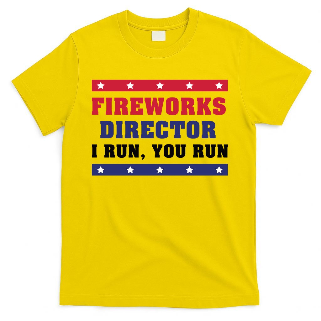 Fireworks Director I Run You Run | 4th Of July T-Shirt