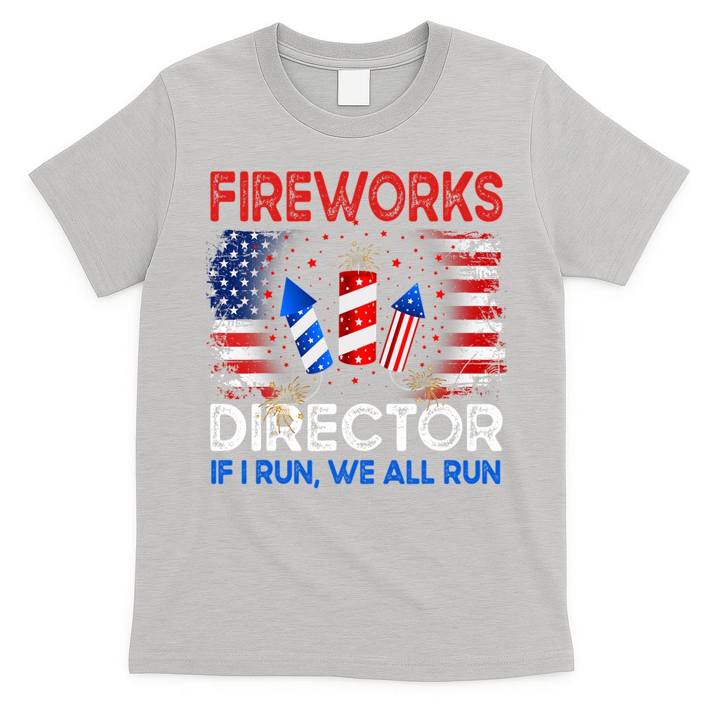 Fireworks Director If I Run We All Run US 4th Of July T-Shirt