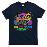 Field Days Let The Games Begin! T-Shirt