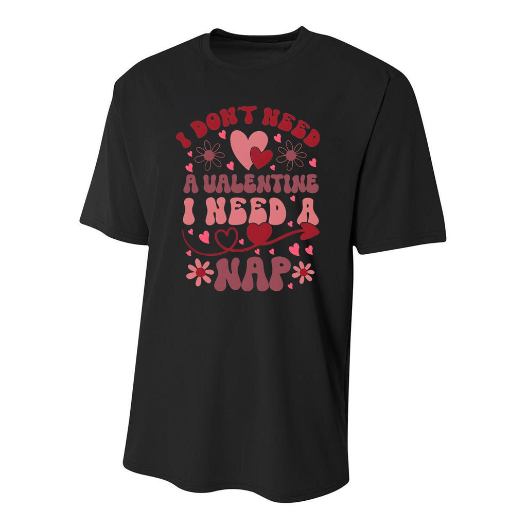 Funny DonT Need A Valentine I Need A Nap Hate Valentine Youth Performance Sprint T-Shirt