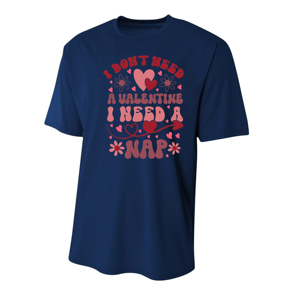 Funny DonT Need A Valentine I Need A Nap Hate Valentine Youth Performance Sprint T-Shirt