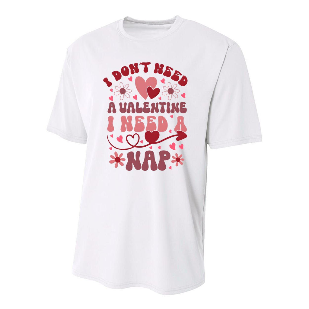 Funny DonT Need A Valentine I Need A Nap Hate Valentine Youth Performance Sprint T-Shirt