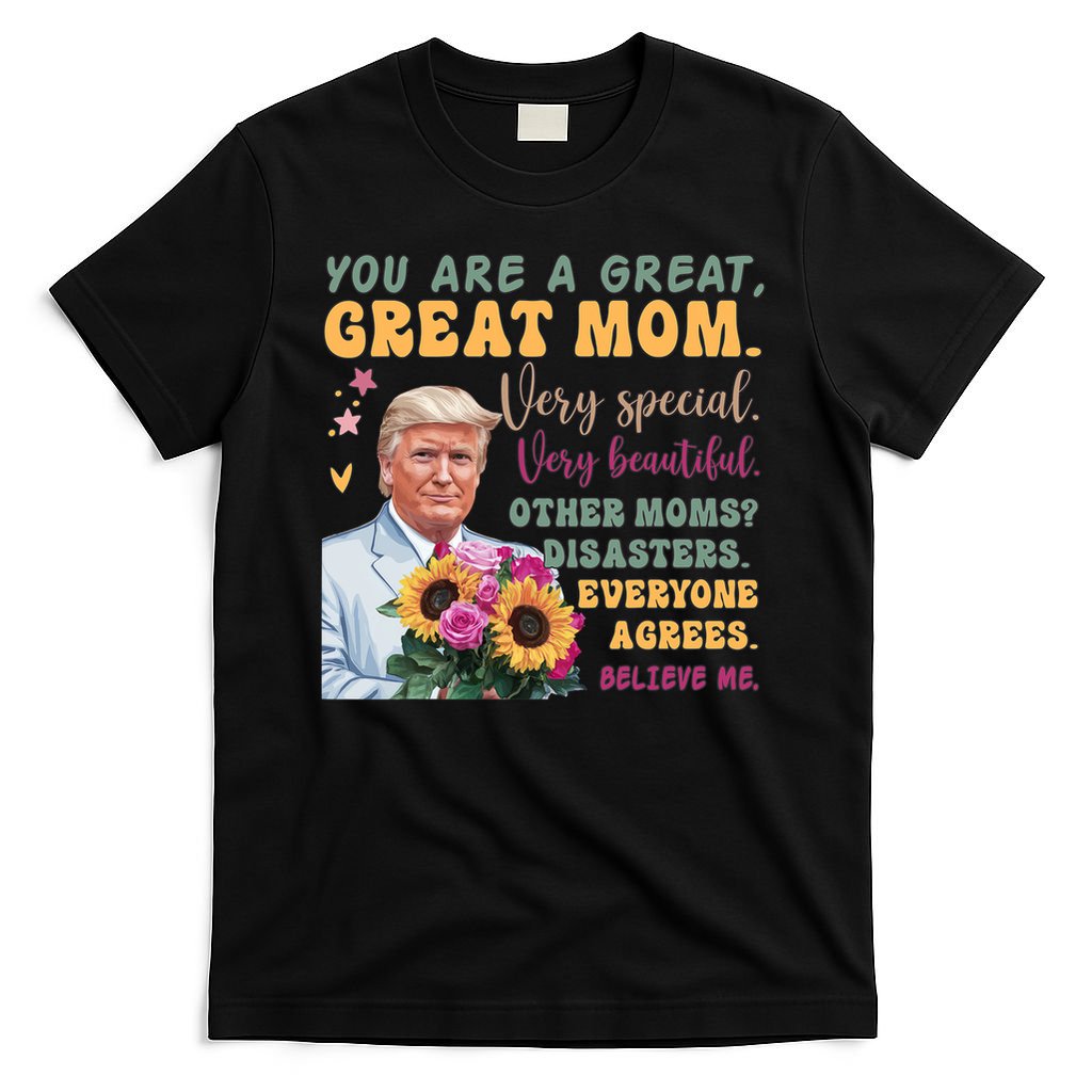 Funny Donald Trump Mothers Day Hold Flower Funny Quote T-Shirt