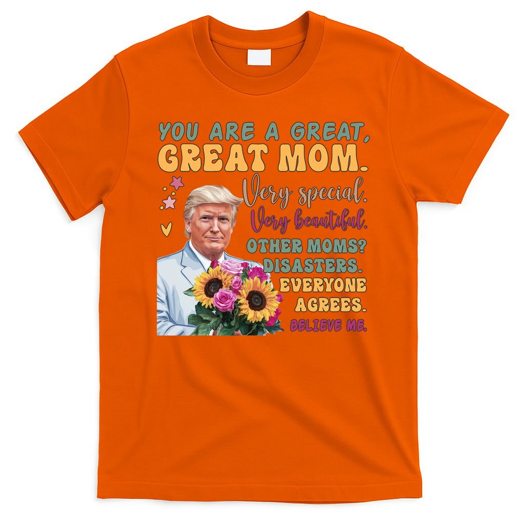 Funny Donald Trump Mothers Day Hold Flower Funny Quote T-Shirt
