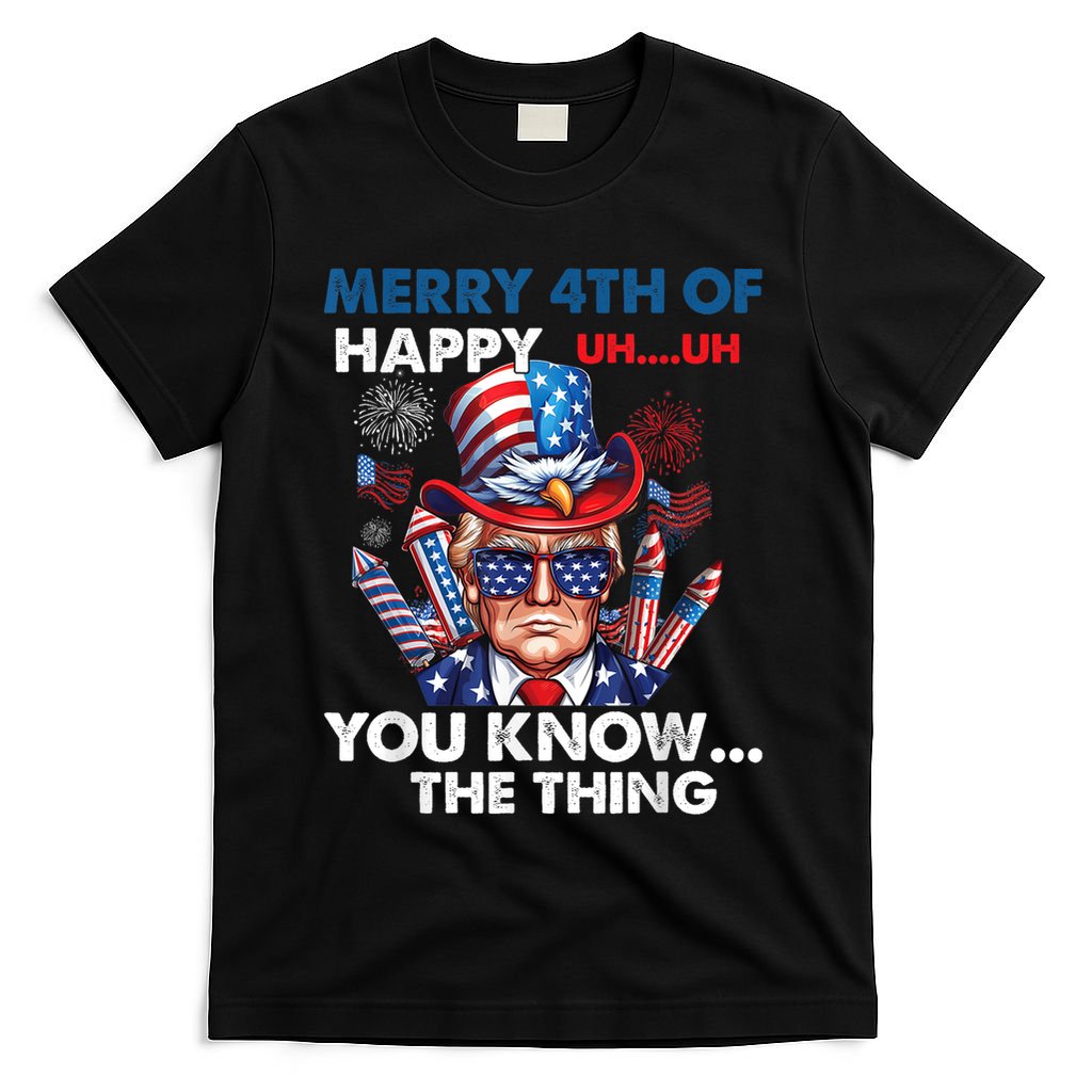 Funny Donald Trump Merry 4th Of You Know The Thing 4th July T-Shirt