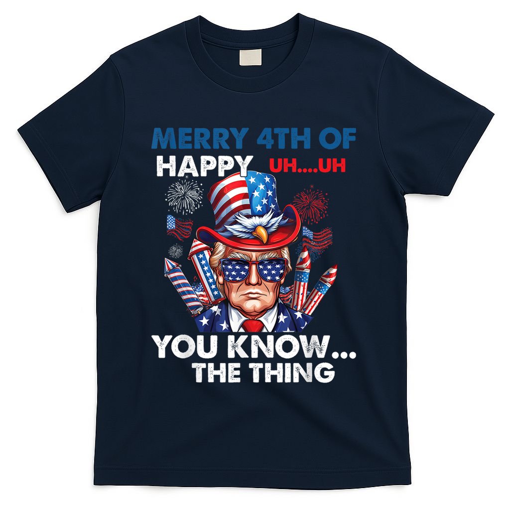 Funny Donald Trump Merry 4th Of You Know The Thing 4th July T-Shirt