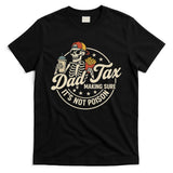 Funny Dad Tax Making Sure It's Not Poison Skeleton T-Shirt