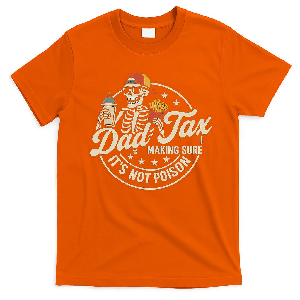 Funny Dad Tax Making Sure It's Not Poison Skeleton T-Shirt