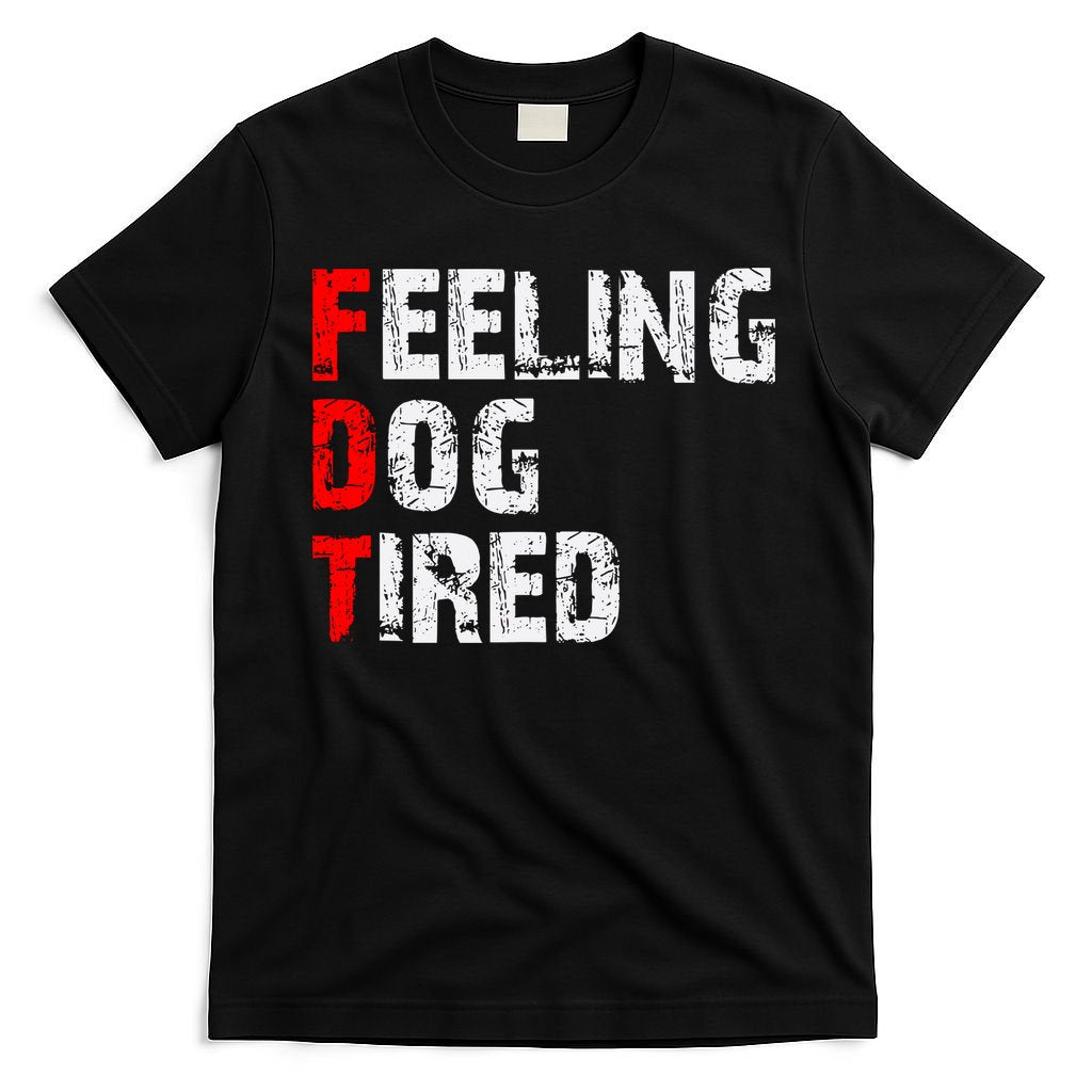 Feeling Dog Tired Fdt Anti Trump T-Shirt