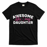 Funny Mom & Dad Gifts From Daughter Awesome Like Mydaughter T-Shirt