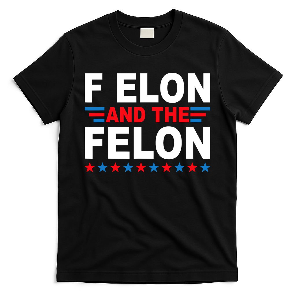 F Elon And The Felon T-Shirt