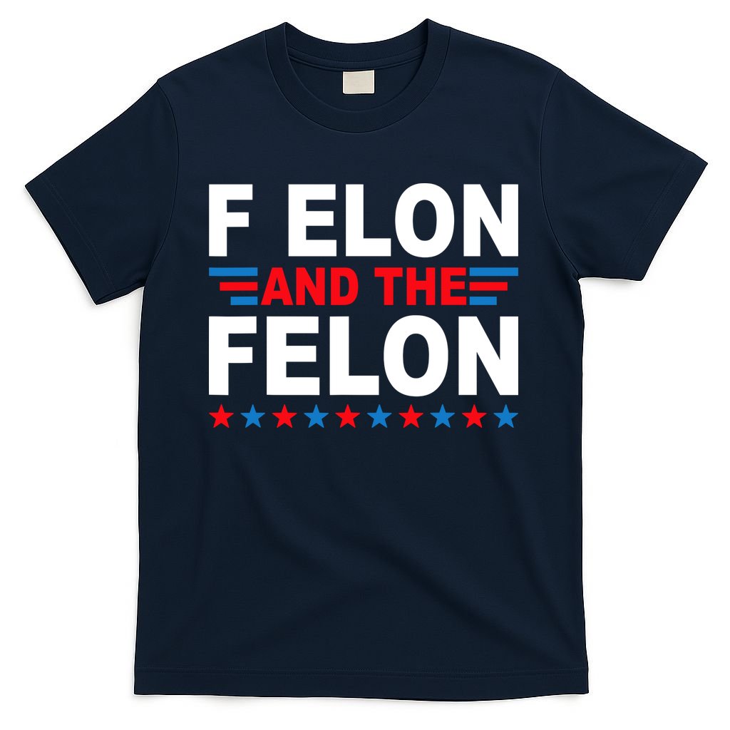 F Elon And The Felon T-Shirt
