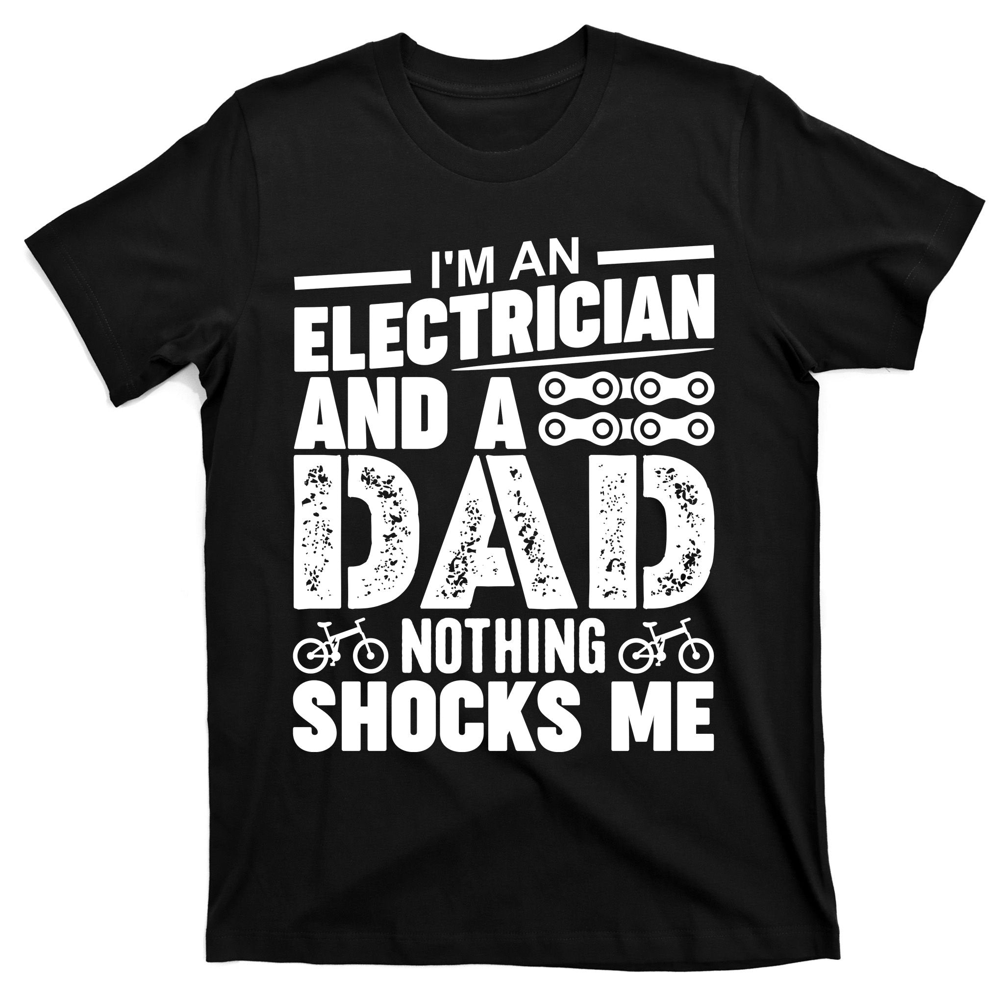 Funny Electrician Dad Nothing Shocks Me T-Shirt