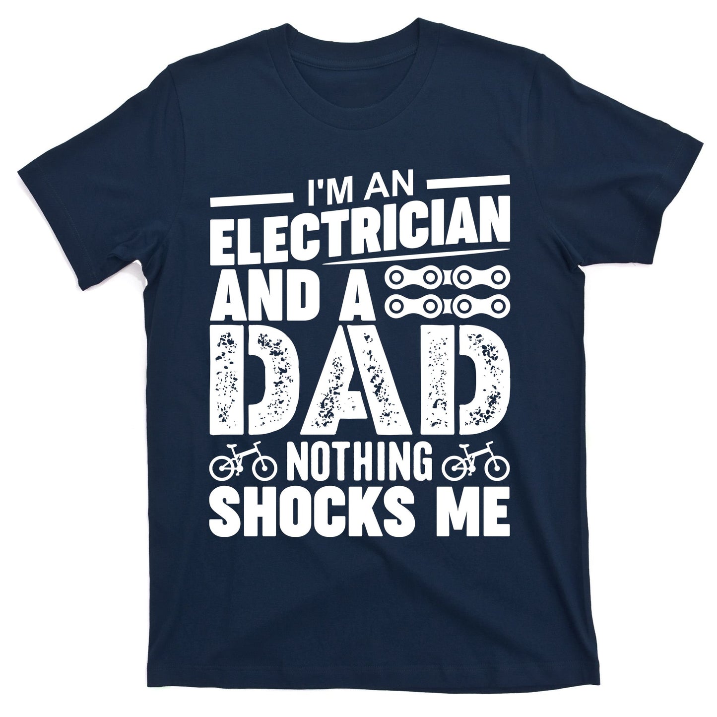 Funny Electrician Dad Nothing Shocks Me T-Shirt
