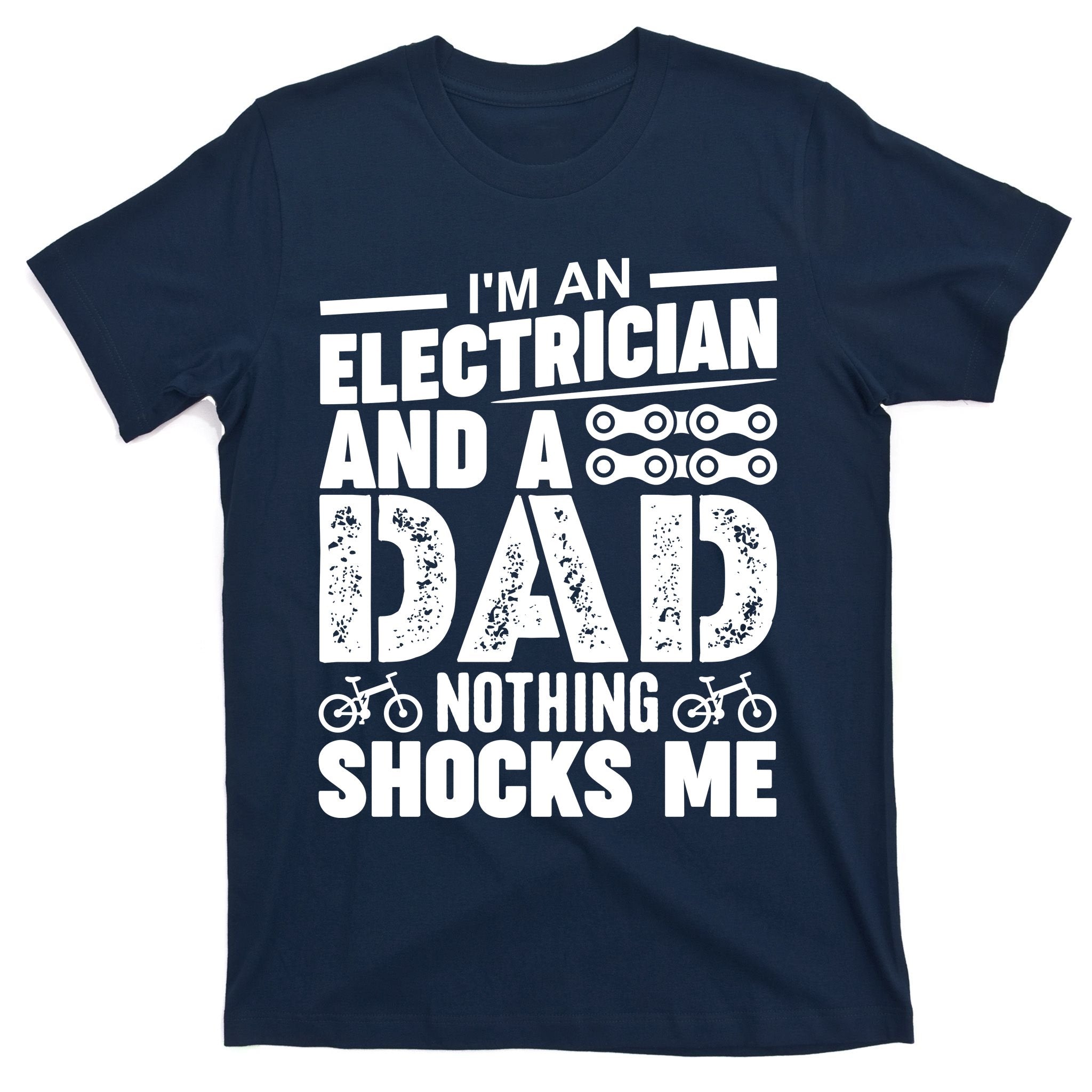 Funny Electrician Dad Nothing Shocks Me T-Shirt
