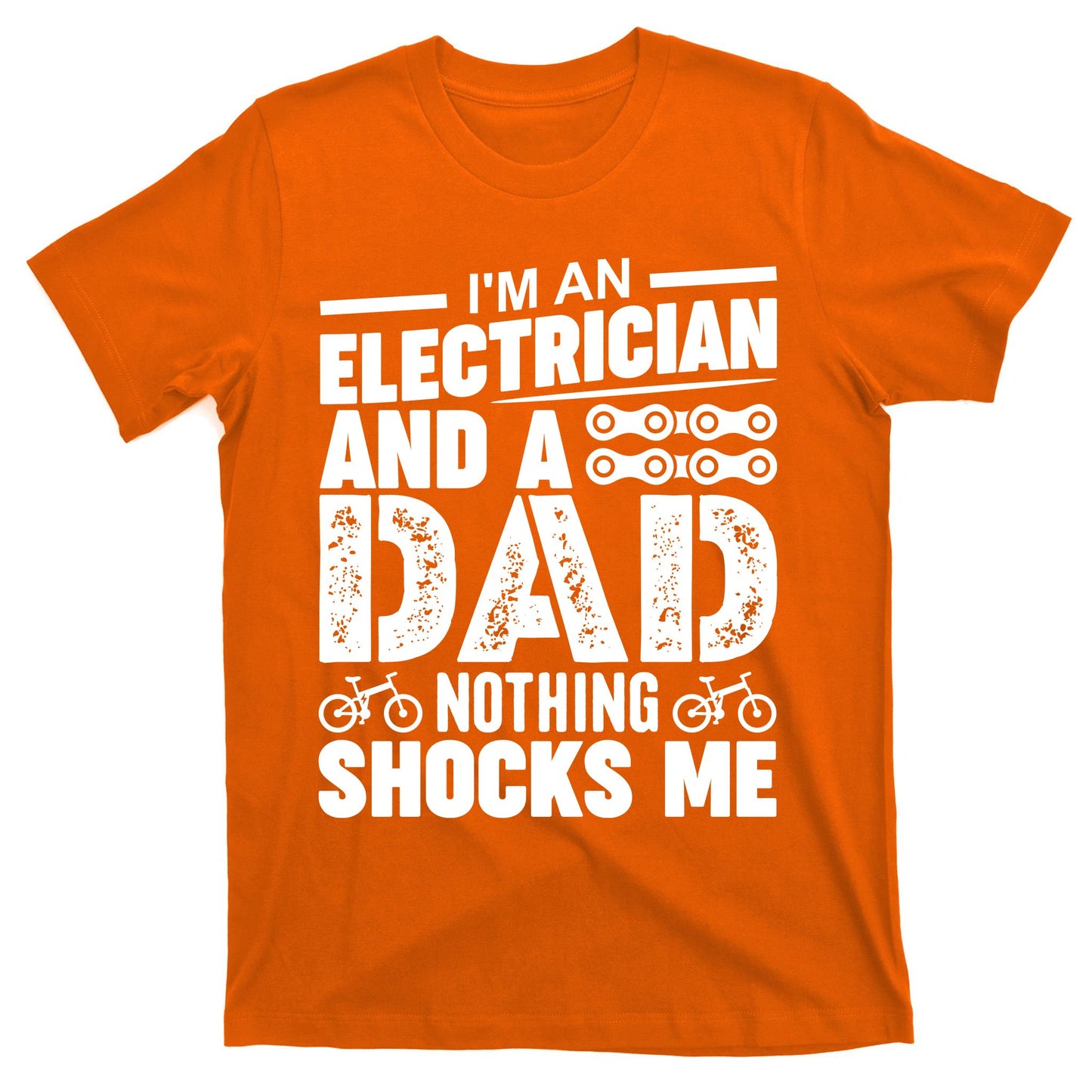 Funny Electrician Dad Nothing Shocks Me T-Shirt