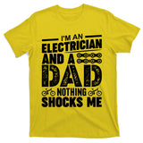 Funny Electrician Dad Nothing Shocks Me T-Shirt