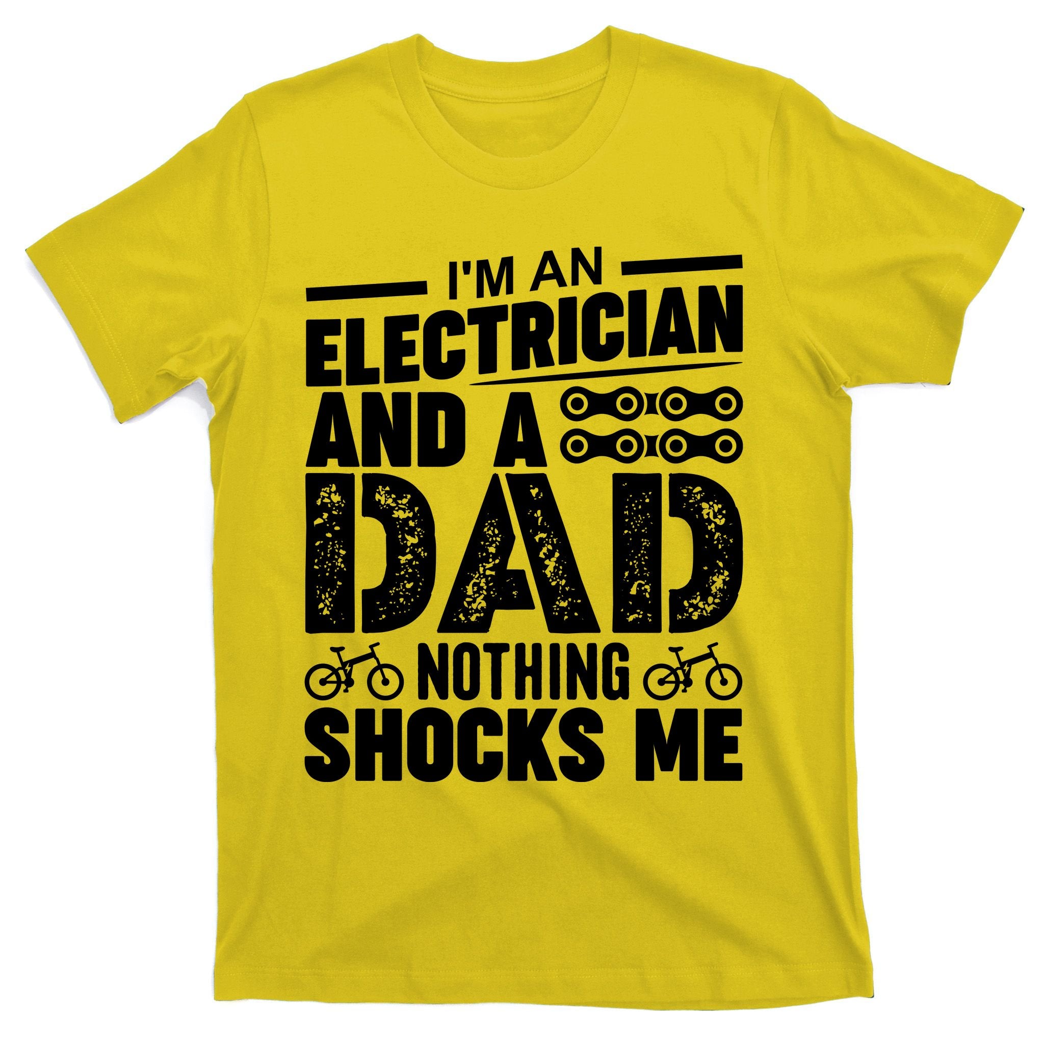 Funny Electrician Dad Nothing Shocks Me T-Shirt