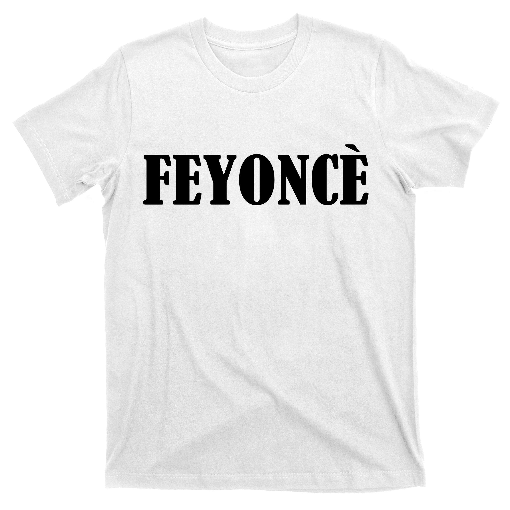 Feyonce T-Shirt
