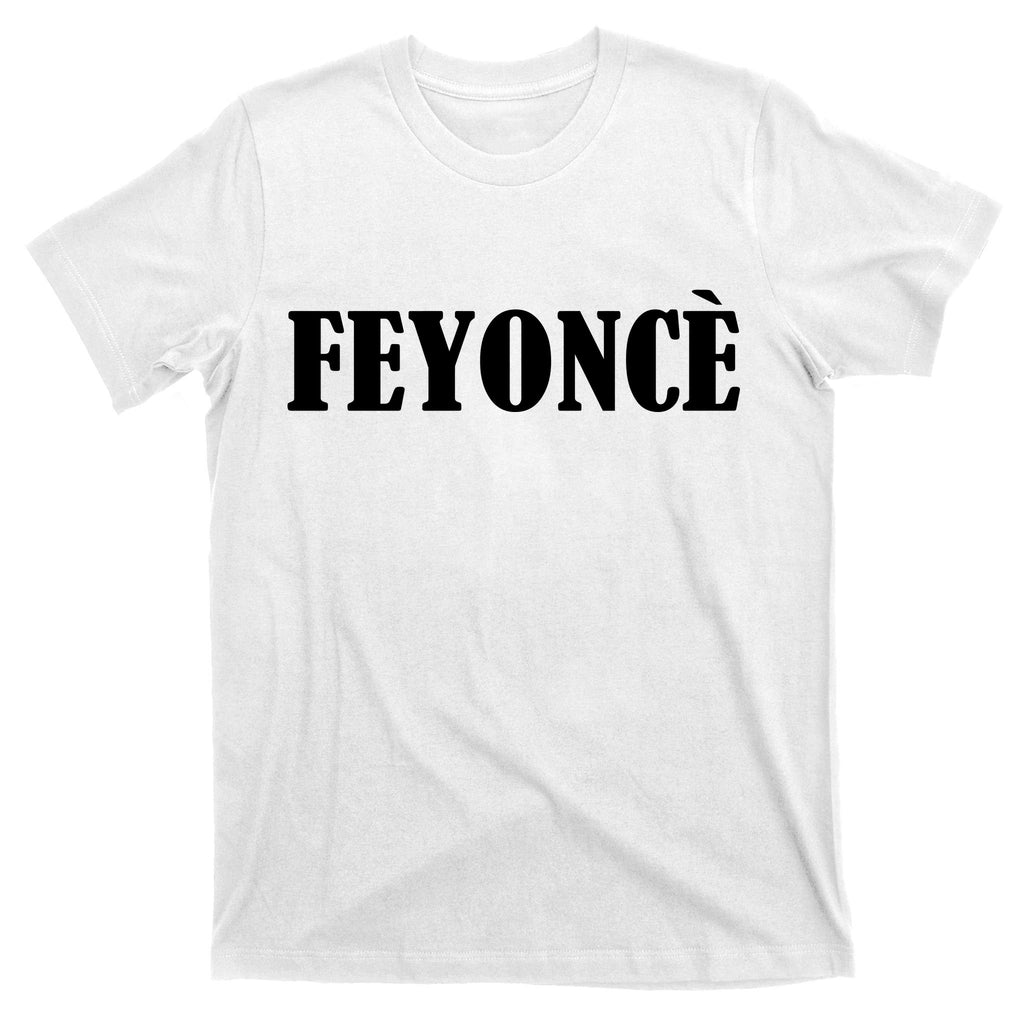 Feyonce T-Shirt