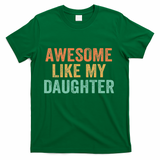 Awesome Like My Daughter FatherS Day Dad Retro Vintage T-Shirt