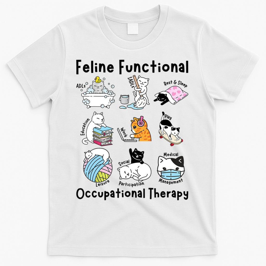 Feline Fun Cat Functional Occupational Therapy OT Therapist  T-Shirt