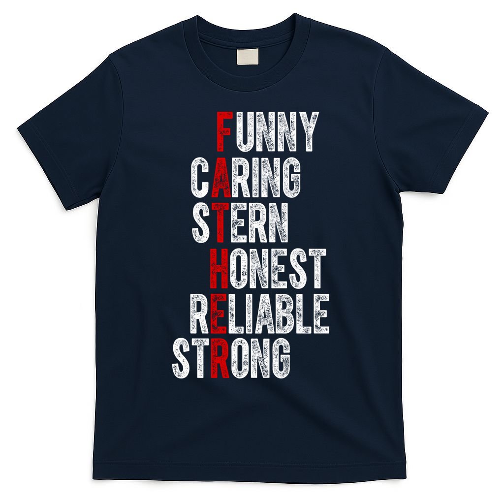 Fathers Funny Caring Stern Honest Reliable Strong T-Shirt
