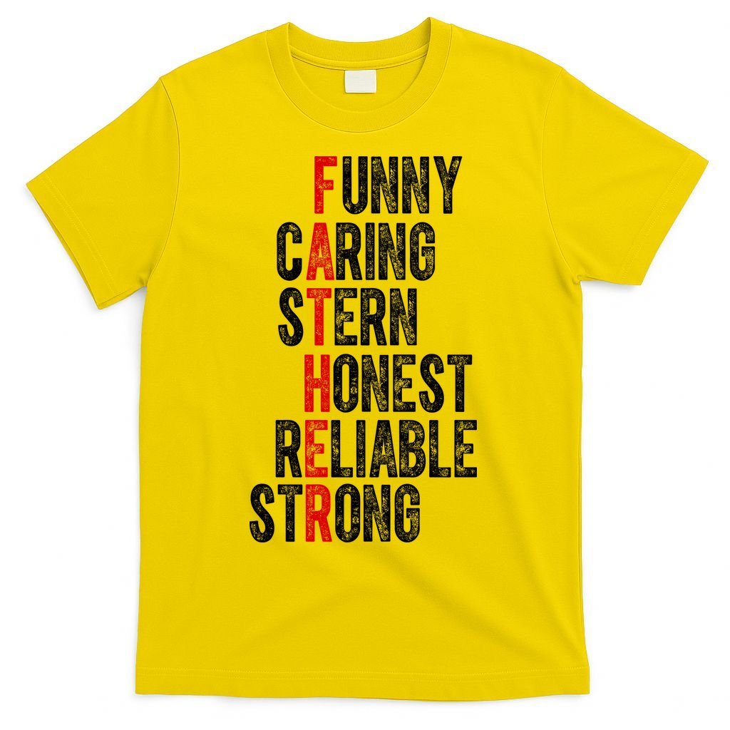 Fathers Funny Caring Stern Honest Reliable Strong T-Shirt