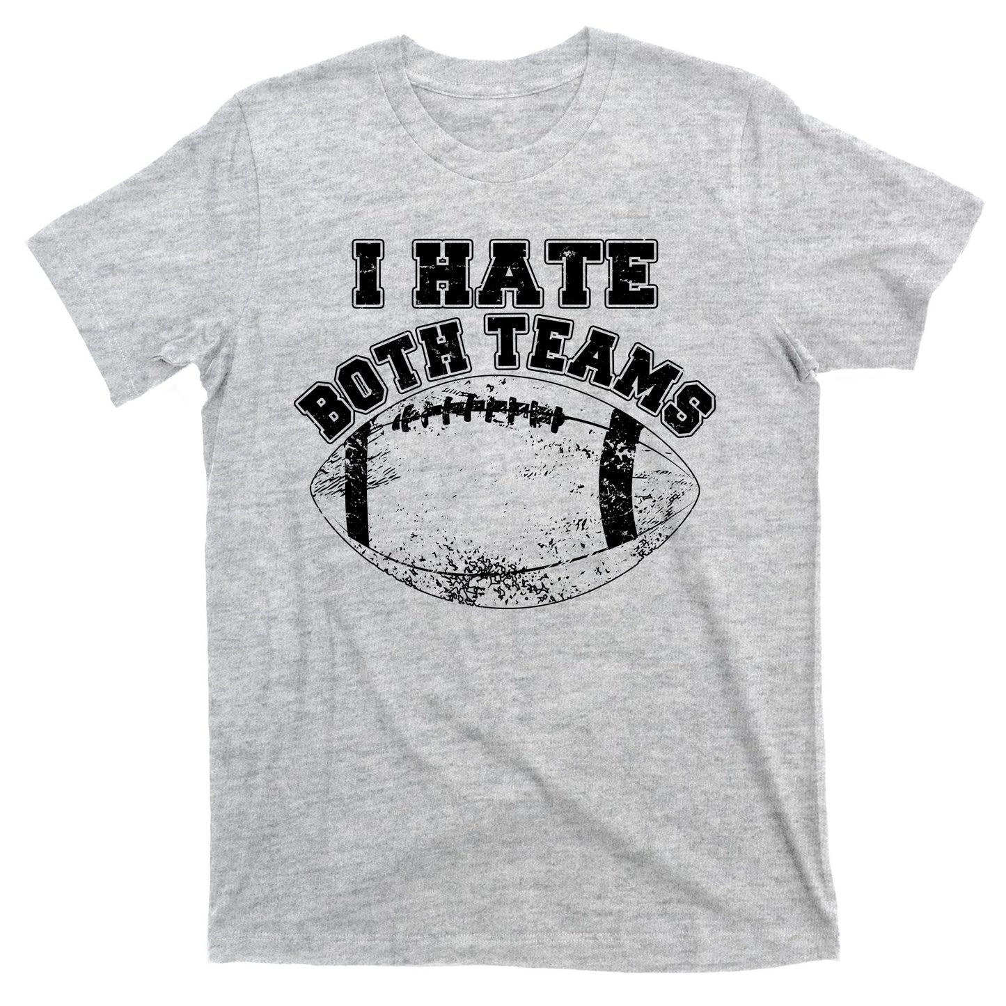 Funny Football I Hate Both Teams T-Shirt
